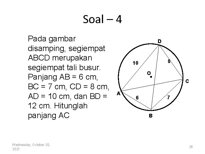 Soal – 4 Pada gambar disamping, segiempat ABCD merupakan segiempat tali busur. Panjang AB