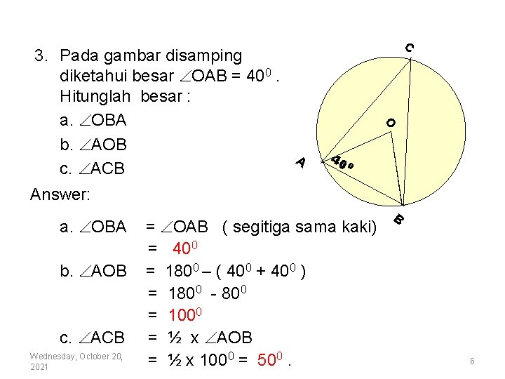 3. Pada gambar disamping diketahui besar OAB = 400. Hitunglah besar : a. OBA