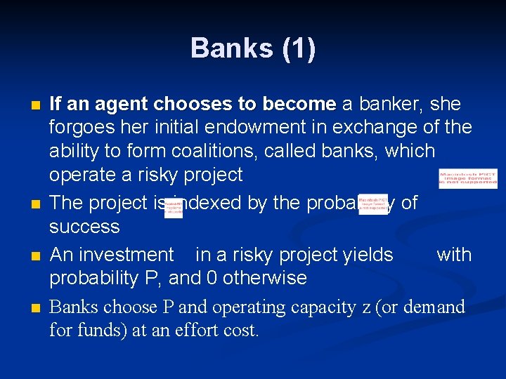 Banks (1) n n If an agent chooses to become a banker, she forgoes