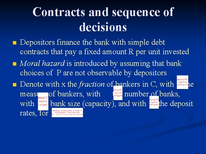 Contracts and sequence of decisions n n n Depositors finance the bank with simple