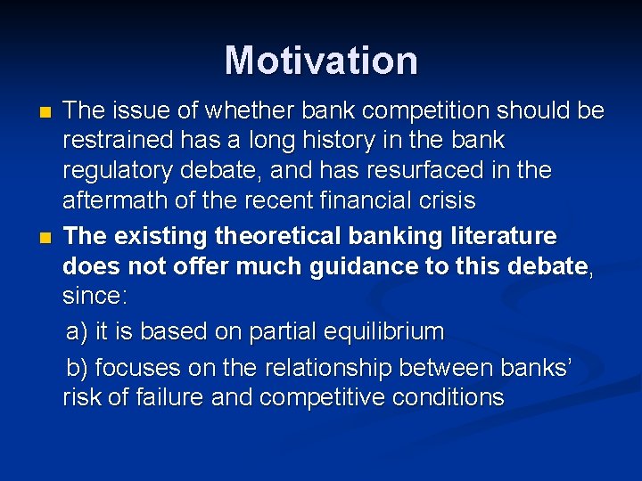 Motivation n n The issue of whether bank competition should be restrained has a