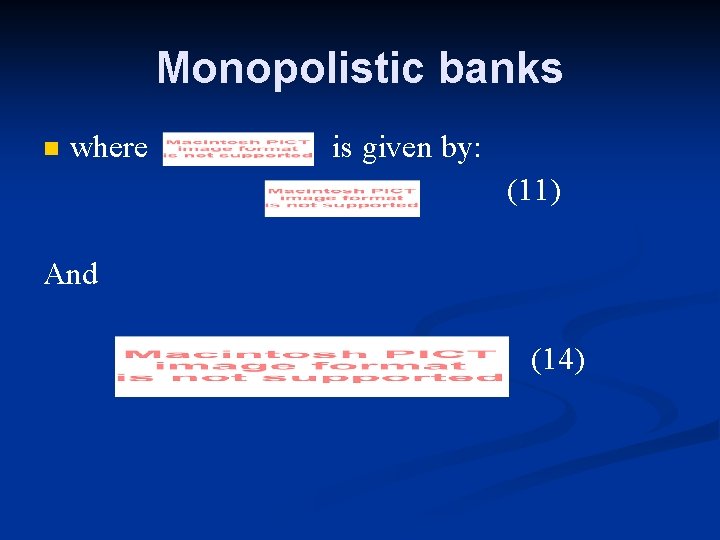 Monopolistic banks n where is given by: (11) And (14) 
