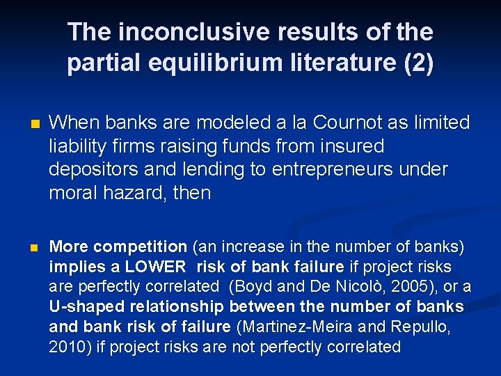 The inconclusive results of the partial equilibrium literature (2) n When banks are modeled
