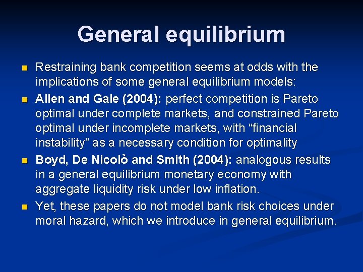 General equilibrium n n Restraining bank competition seems at odds with the implications of