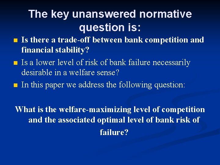 The key unanswered normative question is: n n n Is there a trade-off between