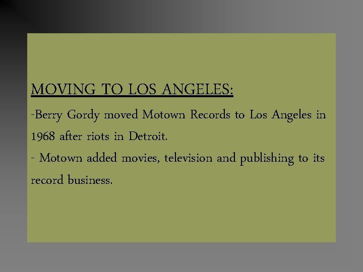 MOVING TO LOS ANGELES: -Berry Gordy moved Motown Records to Los Angeles in 1968