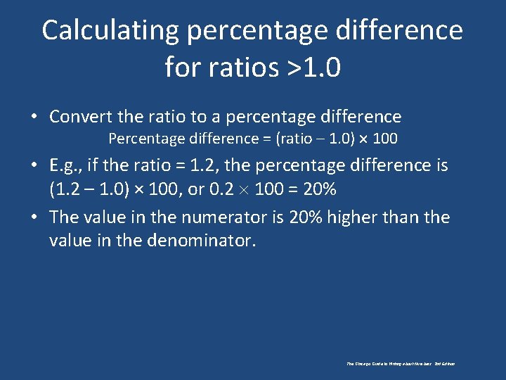 Calculating percentage difference for ratios >1. 0 • Convert the ratio to a percentage