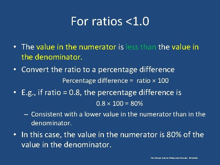 For ratios <1. 0 • The value in the numerator is less than the