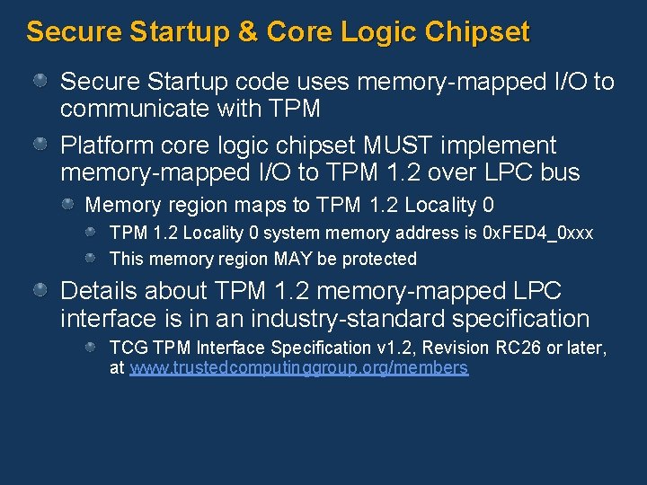 Secure Startup & Core Logic Chipset Secure Startup code uses memory-mapped I/O to communicate