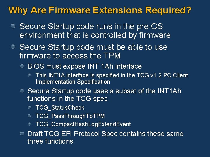 Why Are Firmware Extensions Required? Secure Startup code runs in the pre-OS environment that