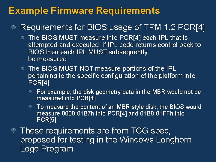 Example Firmware Requirements for BIOS usage of TPM 1. 2 PCR[4] The BIOS MUST