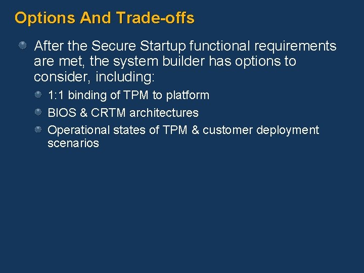Options And Trade-offs After the Secure Startup functional requirements are met, the system builder