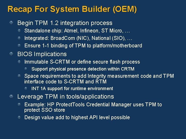 Recap For System Builder (OEM) Begin TPM 1. 2 integration process Standalone chip: Atmel,