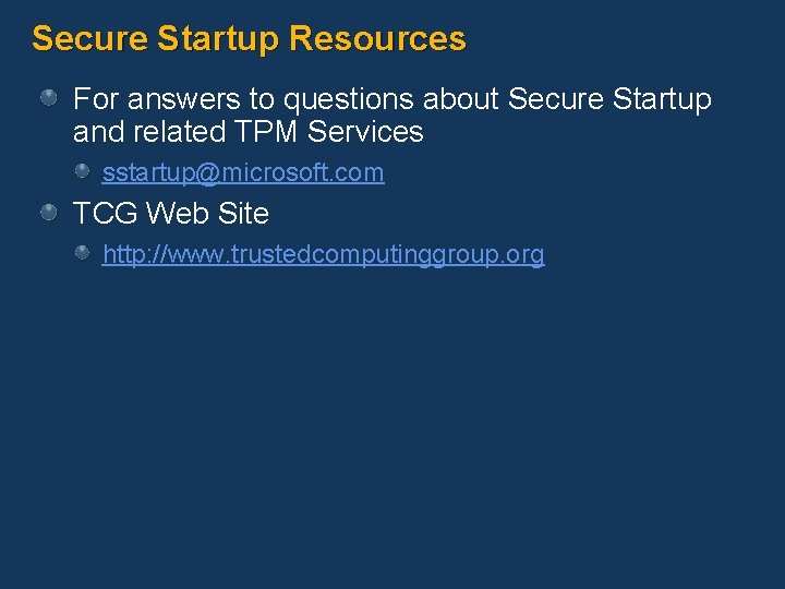 Secure Startup Resources For answers to questions about Secure Startup and related TPM Services