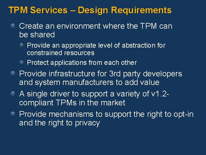 TPM Services – Design Requirements Create an environment where the TPM can be shared