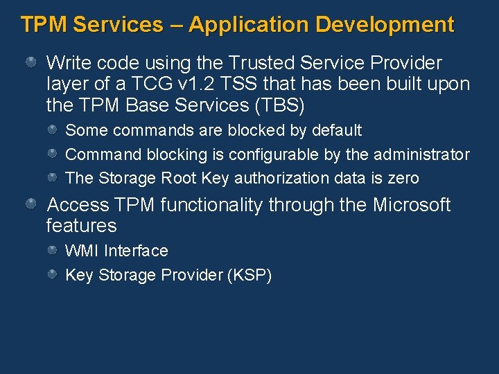 TPM Services – Application Development Write code using the Trusted Service Provider layer of