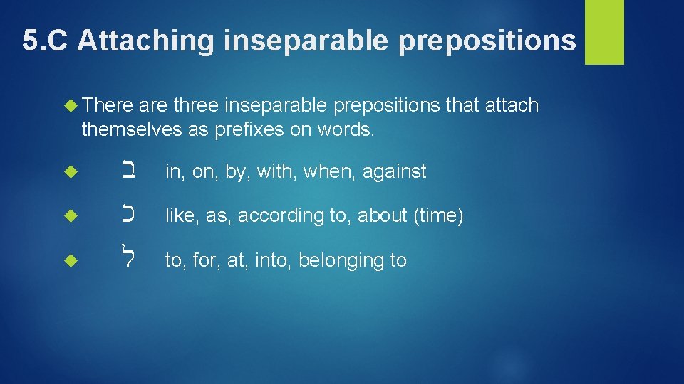 5. C Attaching inseparable prepositions There are three inseparable prepositions that attach themselves as