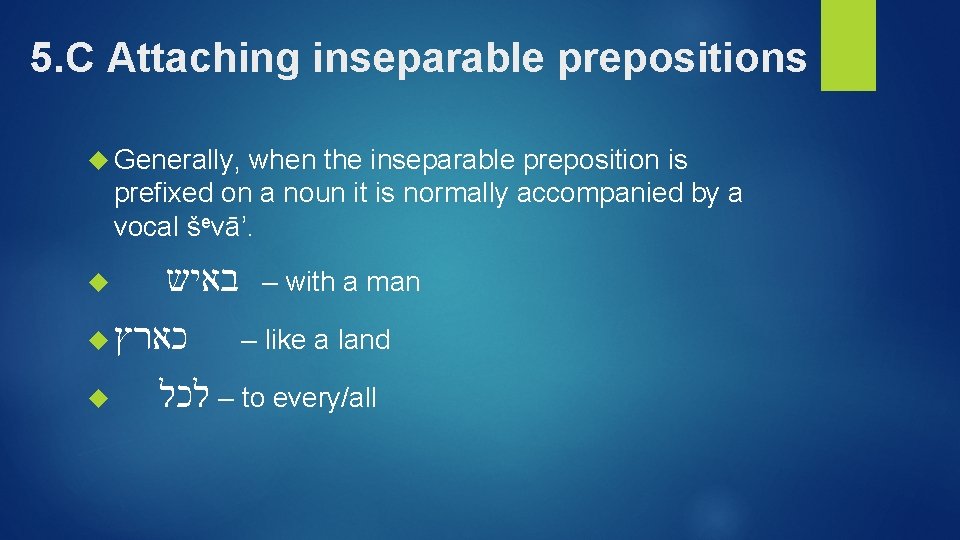 5. C Attaching inseparable prepositions Generally, when the inseparable preposition is prefixed on a
