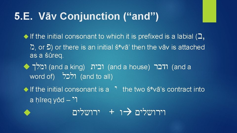 5. E. Vāv Conjunction (“and”) If the initial consonant to which it is prefixed