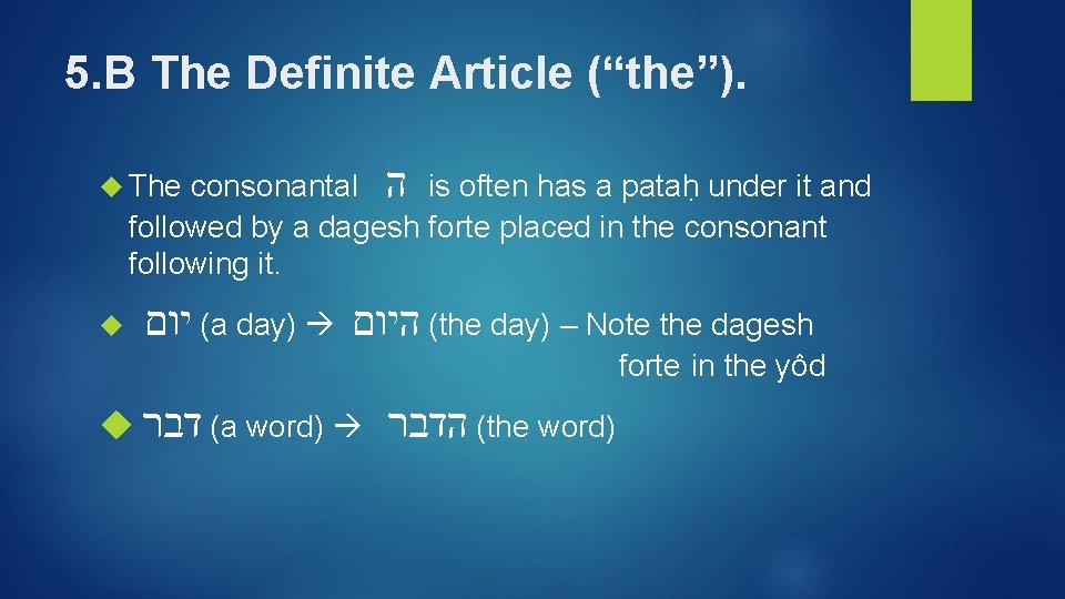 5. B The Definite Article (“the”). consonantal ה is often has a pataḥ under