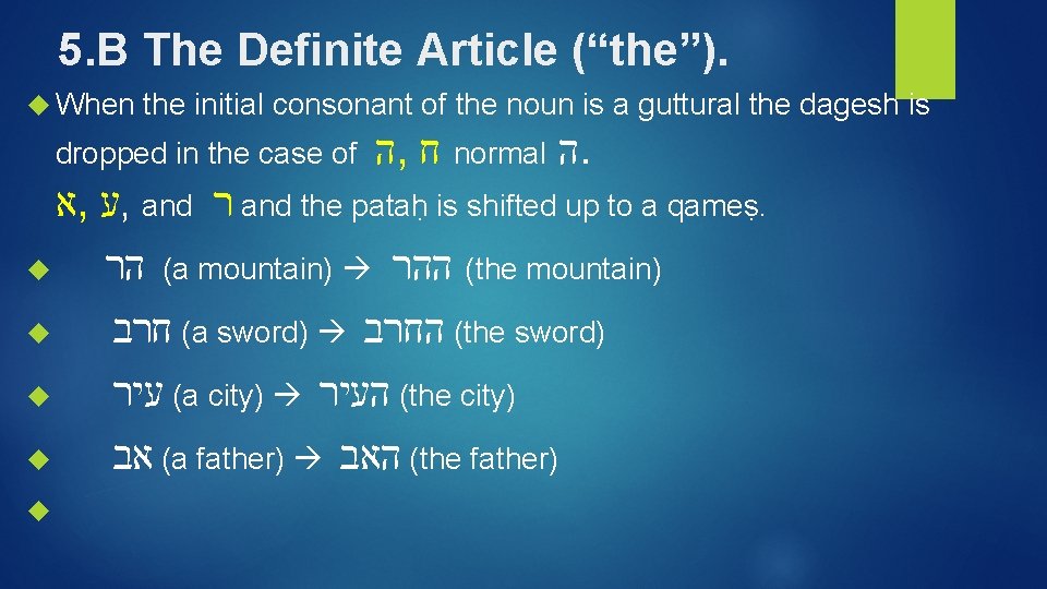 5. B The Definite Article (“the”). When the initial consonant of the noun is