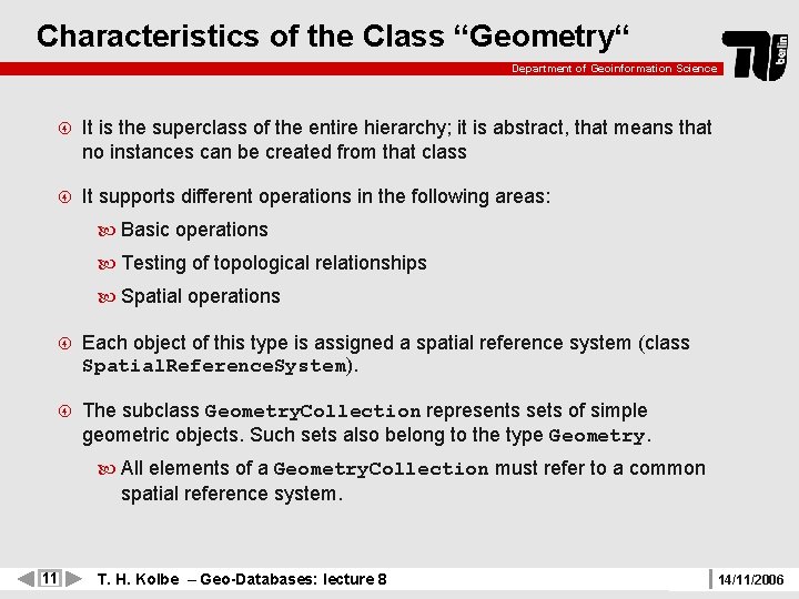 Characteristics of the Class “Geometry“ Department of Geoinformation Science It is the superclass of