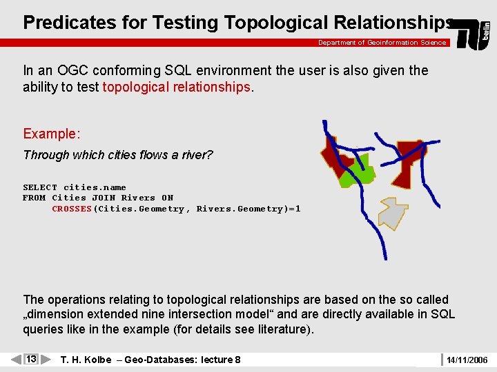 Predicates for Testing Topological Relationships Department of Geoinformation Science In an OGC conforming SQL