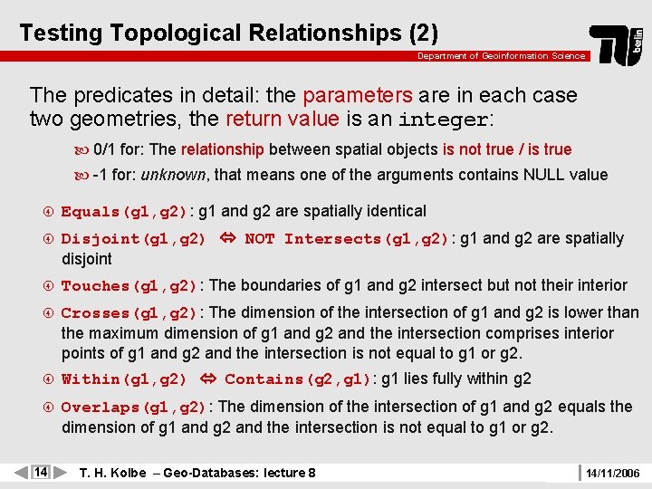 Testing Topological Relationships (2) Department of Geoinformation Science The predicates in detail: the parameters