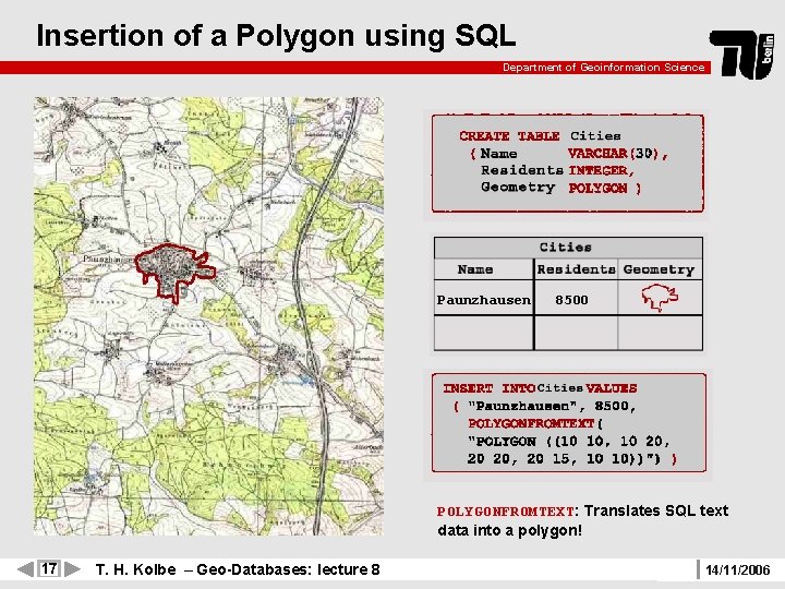 Insertion of a Polygon using SQL Department of Geoinformation Science Paunzhausen 8500 POLYGONFROMTEXT: Translates