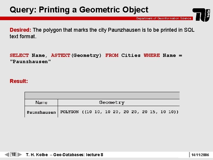Query: Printing a Geometric Object Department of Geoinformation Science Desired: The polygon that marks