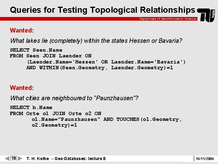 Queries for Testing Topological Relationships Department of Geoinformation Science Wanted: What lakes lie (completely)