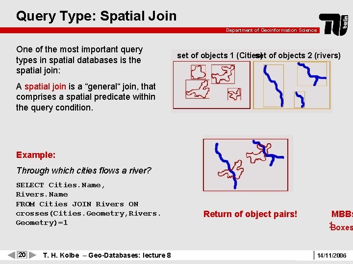 Query Type: Spatial Join Department of Geoinformation Science One of the most important query