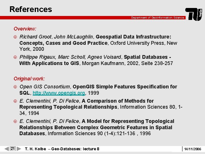 References Department of Geoinformation Science Overview: Richard Groot, John Mc. Laughlin, Geospatial Data Infrastructure: