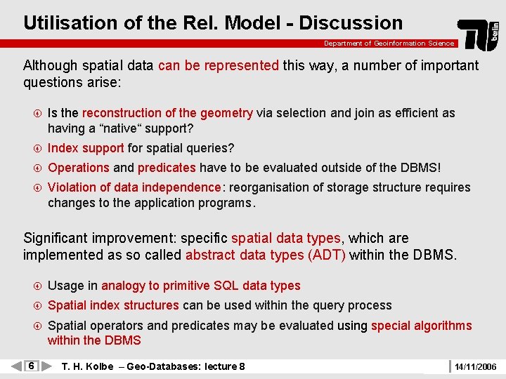 Utilisation of the Rel. Model - Discussion Department of Geoinformation Science Although spatial data