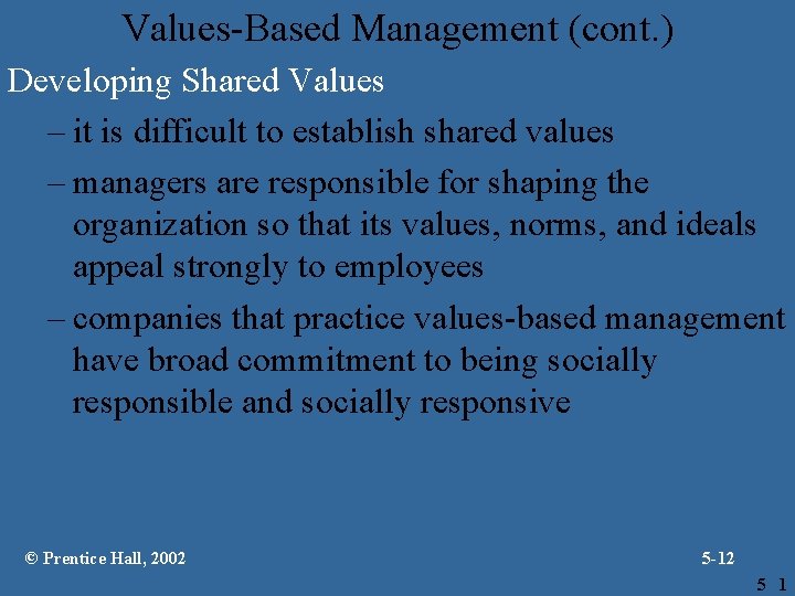 Values-Based Management (cont. ) Developing Shared Values – it is difficult to establish shared