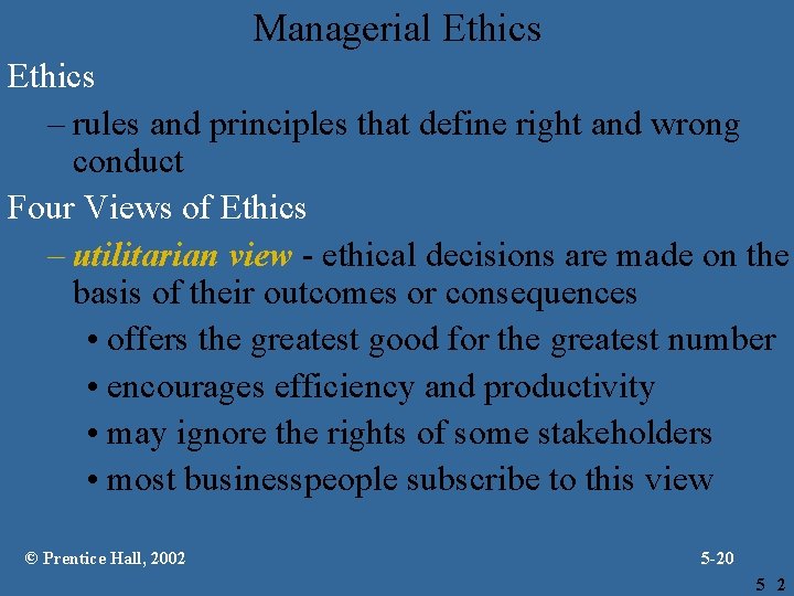 Managerial Ethics – rules and principles that define right and wrong conduct Four Views