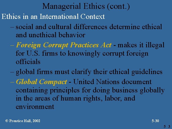Managerial Ethics (cont. ) Ethics in an International Context – social and cultural differences