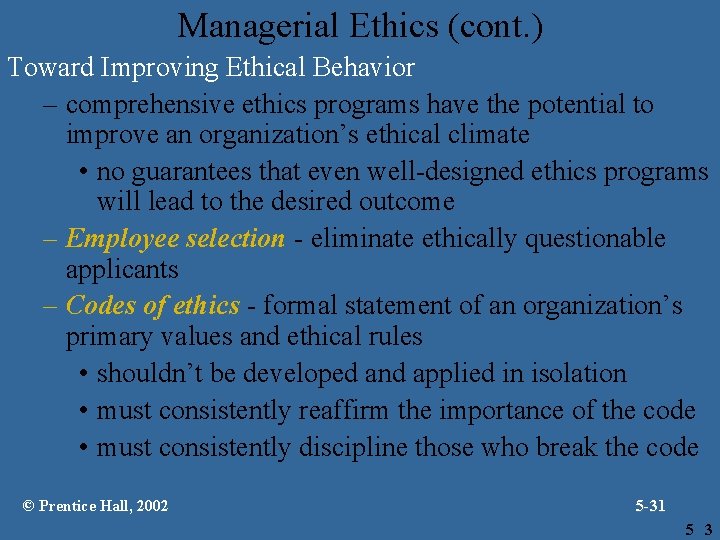 Managerial Ethics (cont. ) Toward Improving Ethical Behavior – comprehensive ethics programs have the