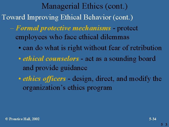 Managerial Ethics (cont. ) Toward Improving Ethical Behavior (cont. ) – Formal protective mechanisms