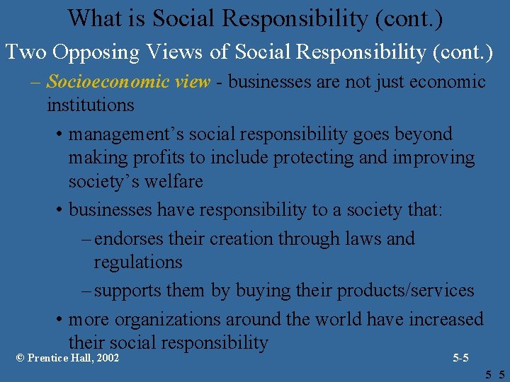 What is Social Responsibility (cont. ) Two Opposing Views of Social Responsibility (cont. )