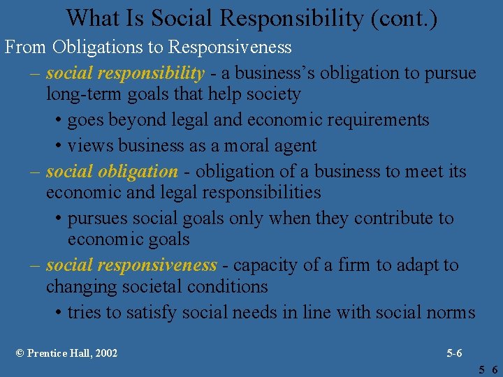 What Is Social Responsibility (cont. ) From Obligations to Responsiveness – social responsibility -