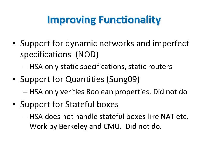 Improving Functionality • Support for dynamic networks and imperfect specifications (NOD) – HSA only