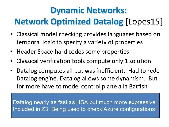 Dynamic Networks: Network Optimized Datalog [Lopes 15] • Classical model checking provides languages based