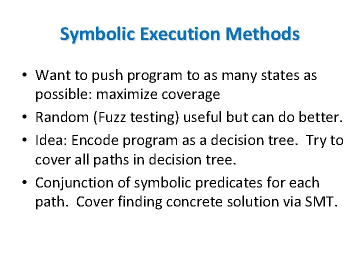Symbolic Execution Methods • Want to push program to as many states as possible:
