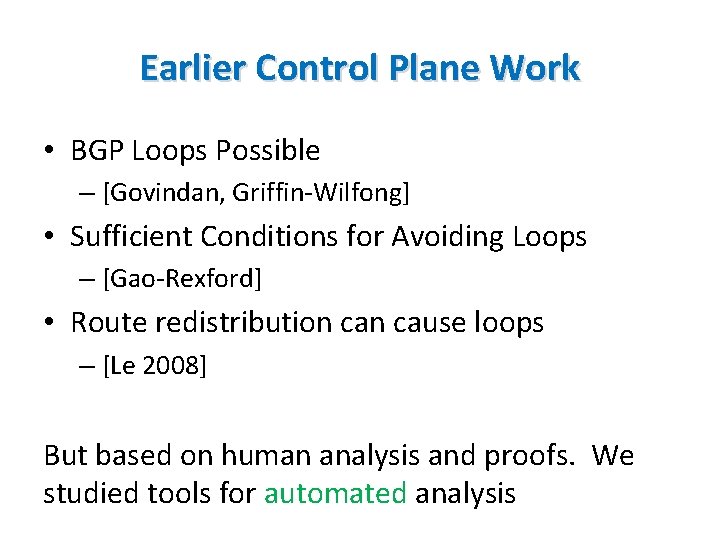 Earlier Control Plane Work • BGP Loops Possible – [Govindan, Griffin-Wilfong] • Sufficient Conditions
