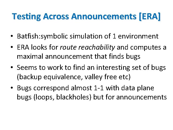 Testing Across Announcements [ERA] • Batfish: symbolic simulation of 1 environment • ERA looks