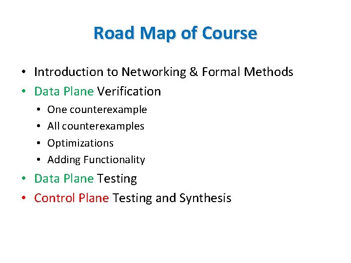 Road Map of Course • Introduction to Networking & Formal Methods • Data Plane