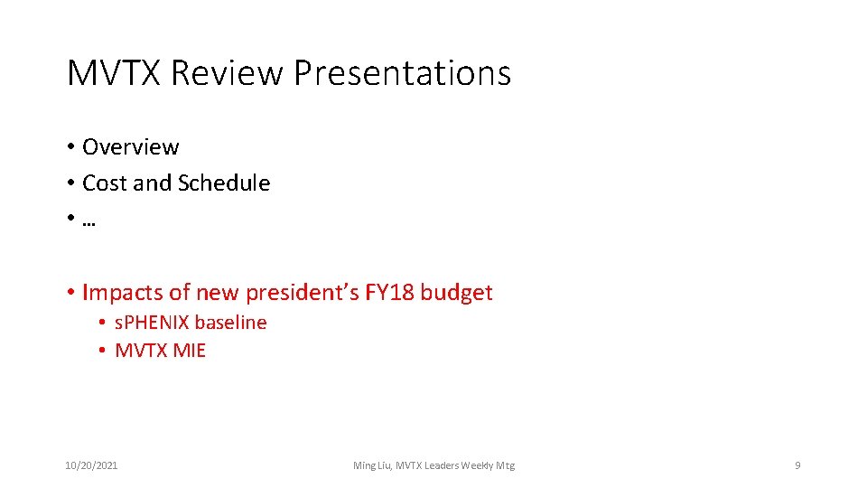 MVTX Review Presentations • Overview • Cost and Schedule • … • Impacts of