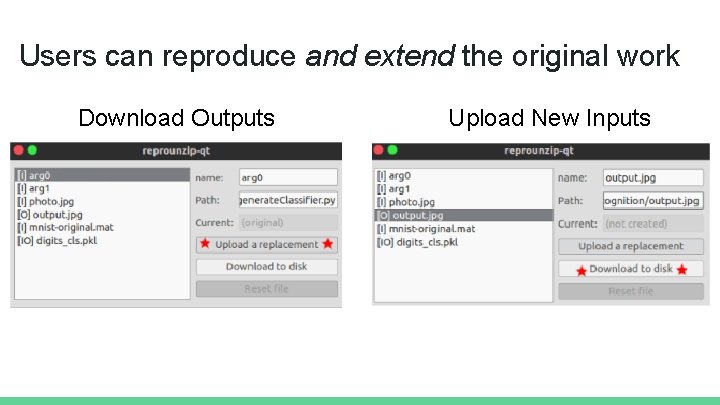 Users can reproduce and extend the original work Download Outputs Upload New Inputs 