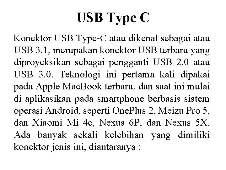 USB Type C Konektor USB Type-C atau dikenal sebagai atau USB 3. 1, merupakan